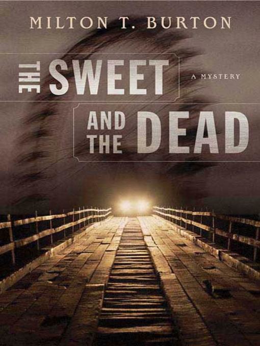 Title details for The Sweet and the Dead by Milton T. Burton - Wait list